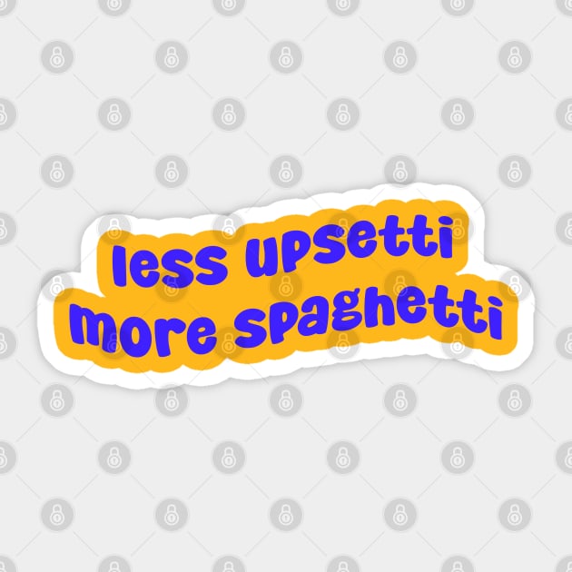 Less Upsetti More Spaghetti Sticker by CreationArt8